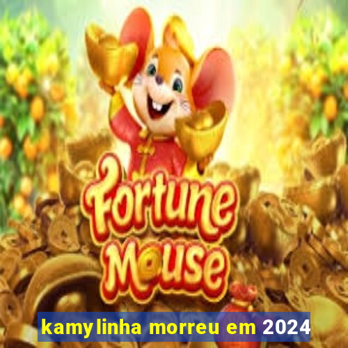 kamylinha morreu em 2024